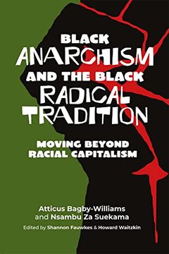 portada Black Anarchism and the Black Radical Tradition: Moving Beyond Racial Capitalism (en Inglés)