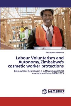 portada Labour Voluntarism and Autonomy, Zimbabwe's cosmetic worker protections (en Inglés)