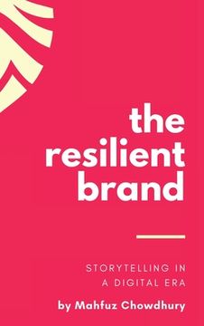 portada The Resilient Brand: Storytelling In A Digital Era (in English)