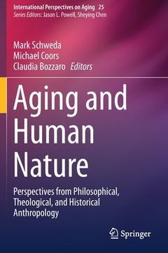 portada Aging and Human Nature: Perspectives from Philosophical, Theological, and Historical Anthropology (en Inglés)