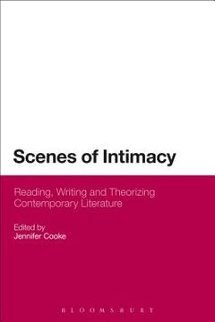 portada Scenes of Intimacy: Reading, Writing and Theorizing Contemporary Literature (en Inglés)