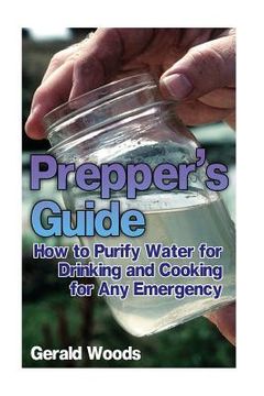 portada Prepper's Guide: How to Purify Water for Drinking and Cooking for Any Emergency: (Survival Guide, Prepper's Guide) (en Inglés)