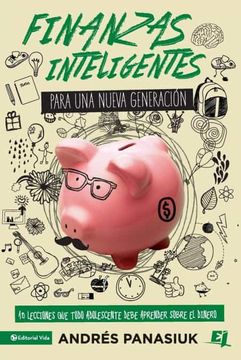 portada Finanzas Inteligentes Para una Nueva Generación: 10 Lecciones que Todo Adolescente Debe Aprender Sobre el Dinero (Especialidades Juveniles