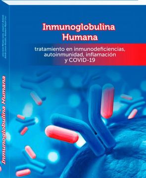 portada Inmunoglobulina Humana, Tratamiento en Inmunodeficiencias, Autoinmunidad, Inflamacion y Covid-19