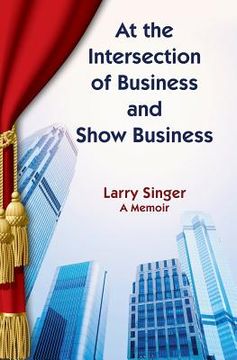 portada At the Intersection of Business and Show Business (en Inglés)