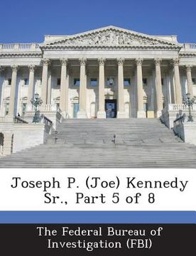 portada Joseph P. (Joe) Kennedy Sr., Part 5 of 8 (en Inglés)