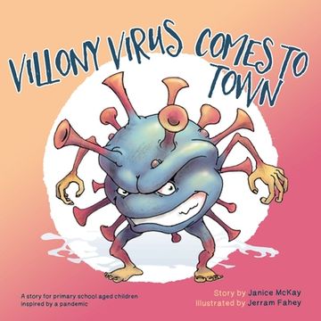 portada Villony Virus Comes to Town: A story for primary school aged children, inspired by a pandemic (en Inglés)