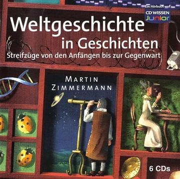 portada Cd Wissen Junior - Weltgeschichte in Geschichten. Streifzüge von den Anfängen bis zur Gegenwart, 6 cds (en Alemán)