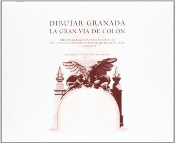portada Dibujar Granada: La Gran Vía de Colón (Fuera de Colección)