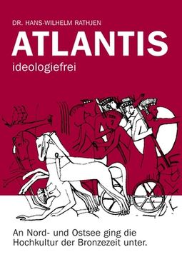 portada Atlantis ideologiefrei: An Nord- und Ostsee ging die Hochkultur der Bronzezeit unter. (en Alemán)
