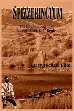 portada spizzerinctum: the life and legend of robert "black bob" renfro (en Inglés)