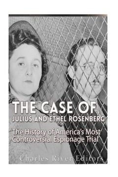 portada The Case of Julius and Ethel Rosenberg: The History of America’S Most Controversial Espionage Trial (in English)