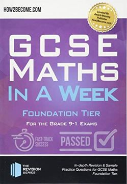 portada Gcse Maths in a Week Foundation Tier for the Grade 9-1 Exams: How to Pass Gcse Mathematics the Easy way With Full Mock Practice Exams, Marking Sheets, and Insider Advice From Maths Teachers. (in English)
