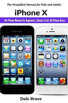 portada Iphone x: The Iphone Manual for Beginners, Seniors & for all Iphone Users (The Simplified Manual for Kids and Adults) (en Inglés)