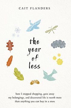 portada The Year of Less: How i Stopped Shopping, Gave Away my Belongings and Discovered Life is Worth More Than Anything you can buy in a Store 