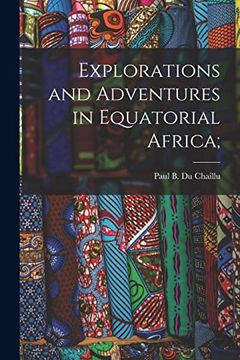 portada Explorations and Adventures in Equatorial Africa; (in English)