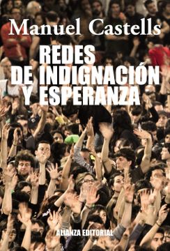 portada Redes de Indignación y Esperanza: Los Movimientos Sociales en la era de Internet (Alianza Ensayo) (in Spanish)