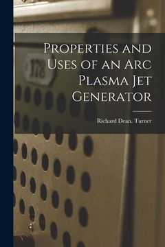 portada Properties and Uses of an Arc Plasma Jet Generator (in English)