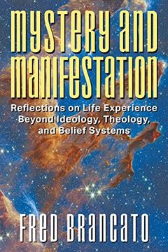 portada Mystery and Manifestation: Reflections on Life Experience Beyond Ideology, Theology, and Belief Systems 