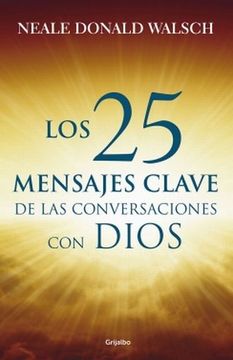 portada 25 Mensajes Claves de Las Conversaciones / What God Said: The 25 Core Messages of Conversations with God That Will Change Your Life and the World (in Spanish)