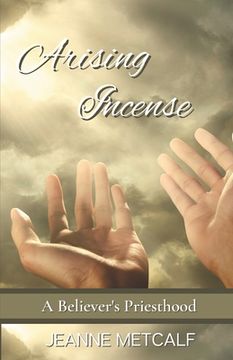 portada Arising Incense: A Believer's Priesthood (en Inglés)