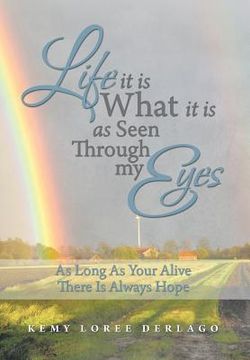portada Life It Is What It Is as Seen Through My Eyes: As Long as Your Alive There Is Always Hope
