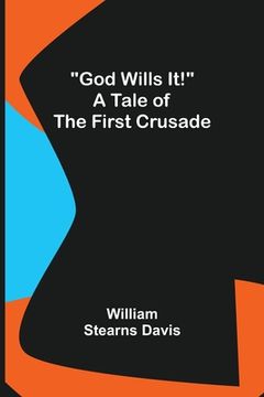 portada God Wills It! A Tale of the First Crusade (in English)