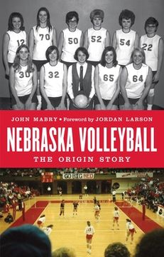 portada Nebraska Volleyball: The Origin Story (in English)
