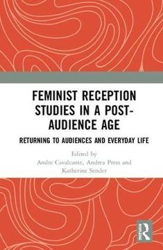 portada Feminist Reception Studies in a Post-Audience Age: Returning to Audiences and Everyday Life (en Inglés)