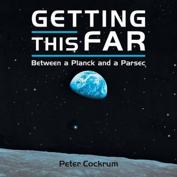 portada Getting This Far: Between a Planck and a Parsec (en Inglés)
