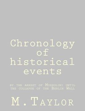 portada Chronology of historical events: by the arrest of Mussolini until the collapse of the Berlin Wall (en Inglés)