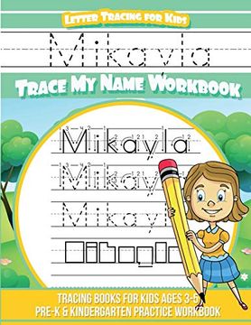 portada Mikayla Letter Tracing for Kids Trace my Name Workbook: Tracing Books for Kids Ages 3 - 5 Pre-K & Kindergarten Practice Workbook (en Inglés)
