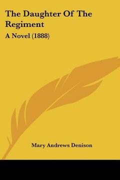 portada the daughter of the regiment: a novel (1888) (en Inglés)
