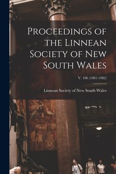 portada Proceedings of the Linnean Society of New South Wales; v. 106 (1981-1982)