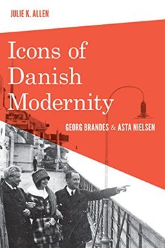 portada Icons of Danish Modernity: Georg Brandes and Asta Nielsen (New Directions in Scandinavian Studies) (in English)