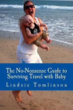 portada The No-Nonsense Guide to Surviving Travel with Baby (in English)