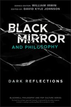 portada Black Mirror and Philosophy: Dark Reflections (The Blackwell Philosophy and pop Culture Series) (en Inglés)