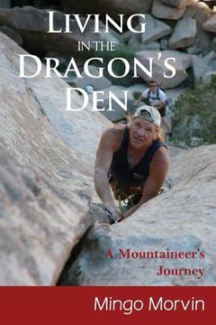 portada Living In the Dragon's Den: A Mountaineer's Journey (en Inglés)