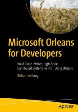 portada Microsoft Orleans for Developers: Build Cloud-Native, High-Scale, Distributed Systems in. Net Using Orleans (in English)