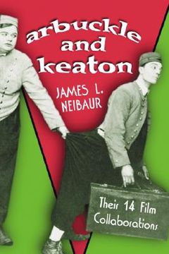 portada arbuckle and keaton: their 14 film collaborations (en Inglés)