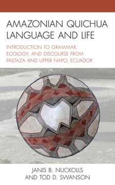 portada Amazonian Quichua Language and Life: Introduction to Grammar, Ecology, and Discourse from Pastaza and Upper Napo, Ecuador (en Inglés)