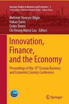 portada Innovation, Finance, and the Economy: Proceedings of the 13th Eurasia Business and Economics Society Conference