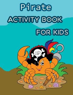 portada Pirate Activity Book For Kids: : Fun Pirate Activities for Kids. Coloring Pages, Count the number, Trace Lines and Letters, Find hidden words and Mor (en Inglés)
