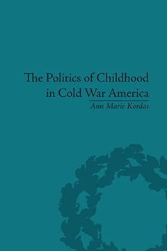 portada The Politics of Childhood in Cold war America (en Inglés)