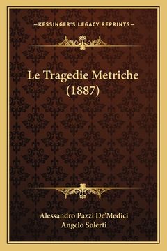 portada Le Tragedie Metriche (1887) (en Italiano)