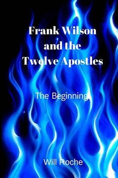 portada Frank Wilson and The Twelve Apostles: The Beginning (en Inglés)
