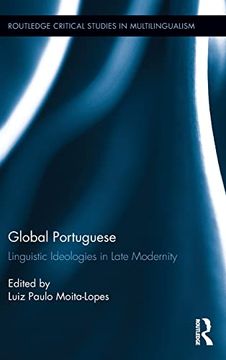 portada Global Portuguese: Linguistic Ideologies in Late Modernity (Routledge Critical Studies in Multilingualism) (en Inglés)