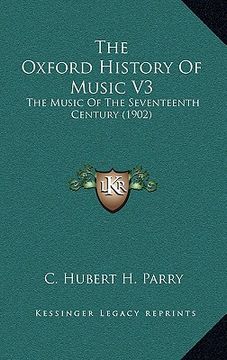 portada the oxford history of music v3: the music of the seventeenth century (1902) (en Inglés)