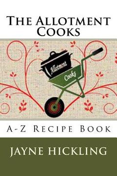 portada The Allotment Cooks: A-Z Recipe Book (en Inglés)