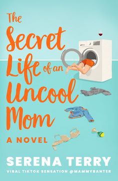 portada The Secret Life of an Uncool Mom: Tiktok Made me buy it! The Most Funny Debut Novel About Motherhood You’Ll Read This Year